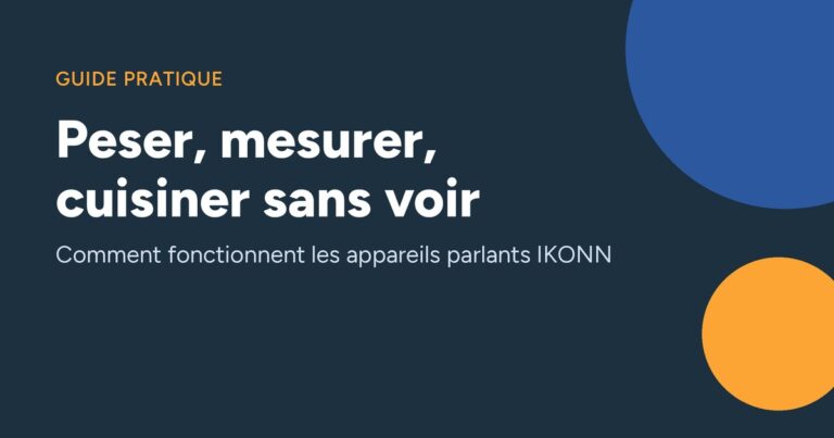 Peser, mesurer, cuisiner sans voir : comment fonctionnent les appareils parlants IKONN
